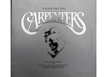 CARPENTERS – Yesterday Once More