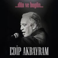 Edip Akbayram - …Dün ve Bugün…