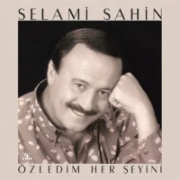Selami Şahin - Özledim Her Şeyini -