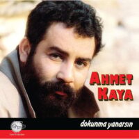 AHMET KAYA - DOKUNMA YANARSIN