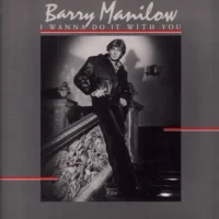 BARRY MANILOW - I WANNA DO IT WITH YOU