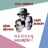 Cem Karaca - NEREDE KALMIŞTIK