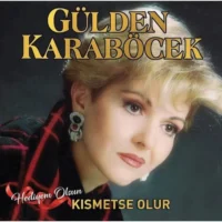 Gülden Karaböcek - KISMETSE OLUR