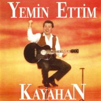 KAYAHAN - YEMİN ETTİM