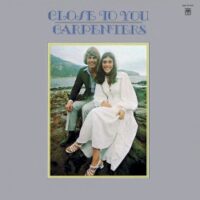 CARPENTERS - CLOSE TO YOU