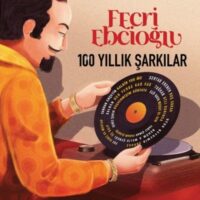 FECRİ EBCİOĞLU - 100 YILLIK ŞARKILAR